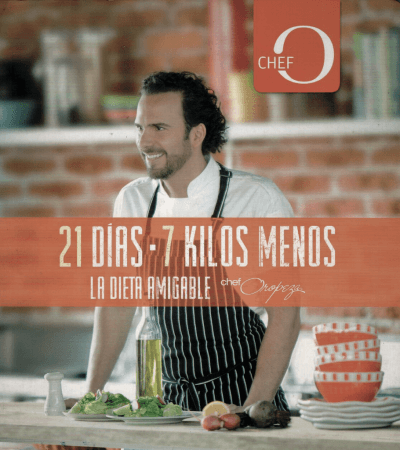 21 Días – 7 kilos menos. La dieta amigable Chef Oropeza