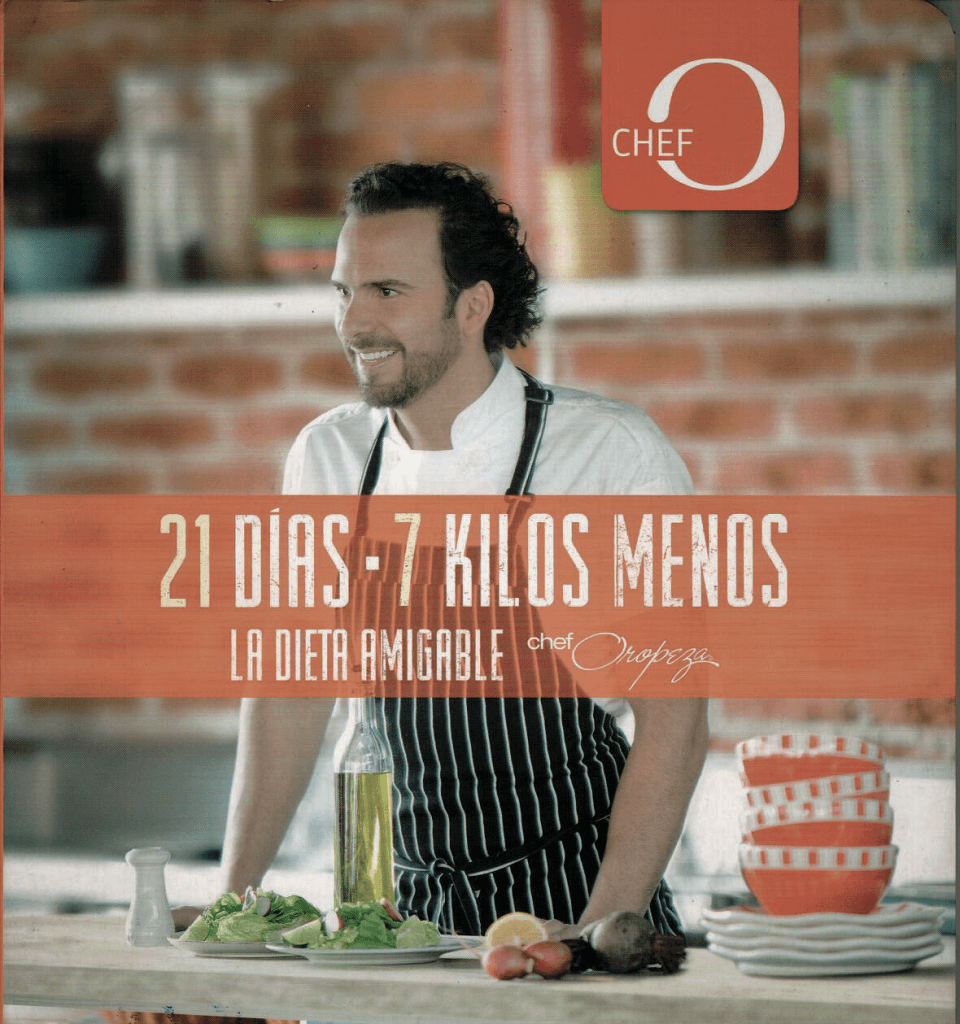 21 Días – 7 kilos menos. La dieta amigable Chef Oropeza