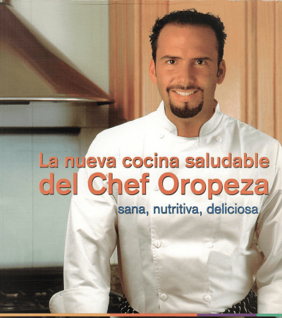 La Nueva Cocina Saludable del Chef Oropeza (Primera Edición)