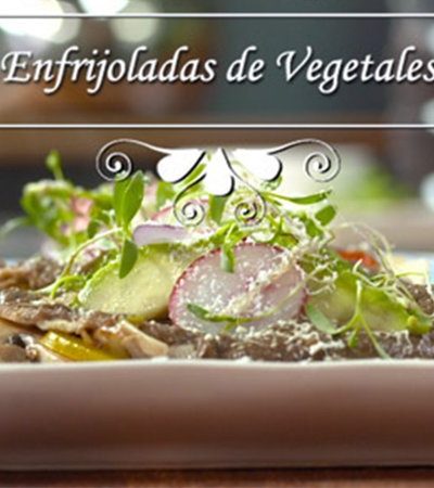 Enfrijoladas de vegetales